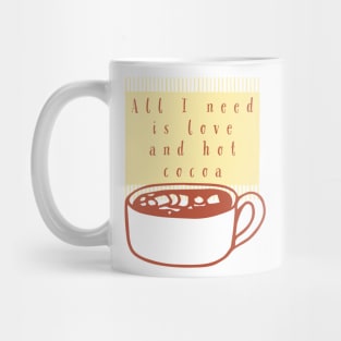 All I Need Is Love And Hot Cocoa Mug